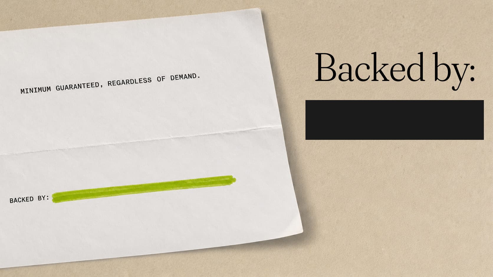 A folded sheet typed MINIMUM GUARANTEED, REGARDLESS OF DEMAND, the line after BACKED BY: left blank under a green highlighter stroke. Set beside the words: Backed by:, answered by a blacked-out bar.